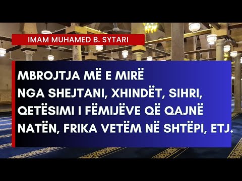 Mbrojtja më e mirë nga shejtani, xhindët, sihri, qetësimi i fëmijëve që qajnë natën, frika, etj.!