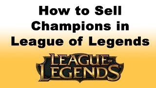 How to Sell Champions in League of Legends