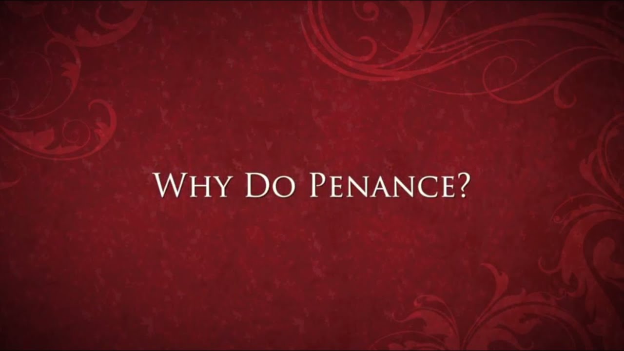 Why Do Penance? Catholic Answers