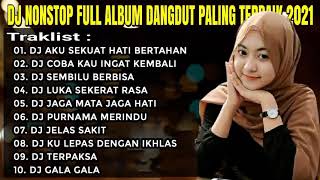 Download lagu DJ DANGDUT NONSTOP FULL ALBUM - DJ AKU SEKUAT HATI BERTAHAN - REMIX TERBAIK YANG BUAT ORANG GOYANG mp3