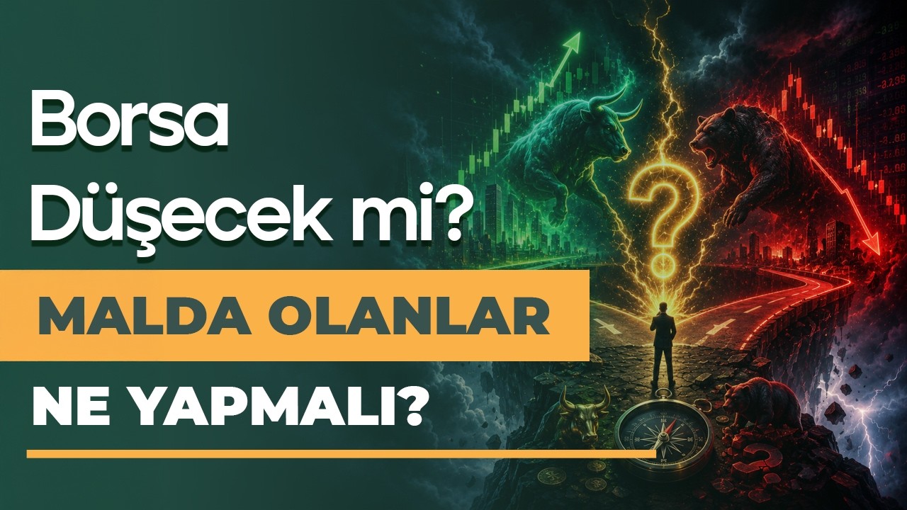 Borsada Yükseliş Devam mı? Düşüş Başlayacak mı?