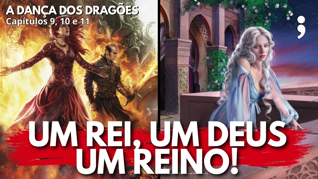 Um rei, um deus, um reino! | A Dança dos Dragões: Capítulos 9, 10 e 11 | CdC