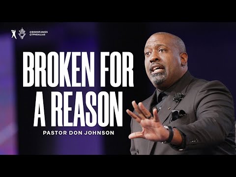 Broken For A Reason - Pastor Don Johnson