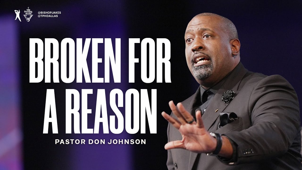 Broken For A Reason - Pastor Don Johnson