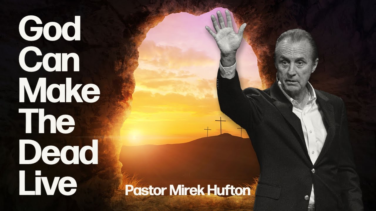 God Can Make Dead Things Alive | Pastor Mirek Hufton
