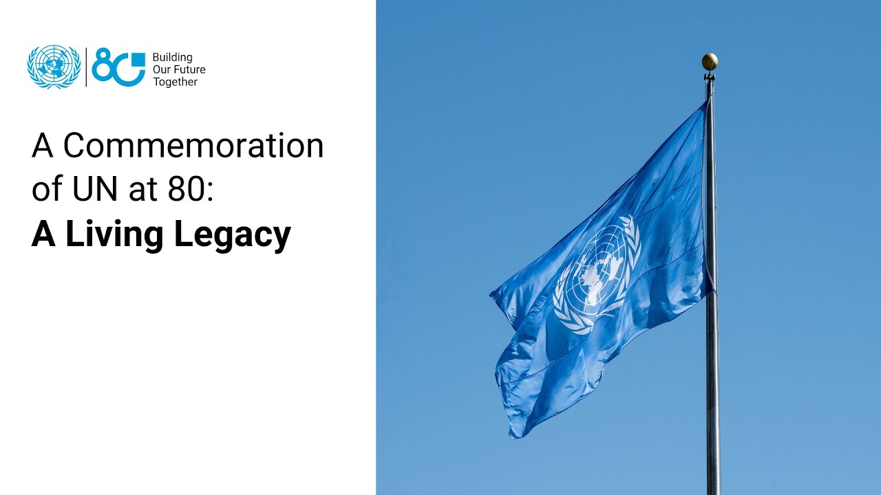 UN@80 : A Living Legacy