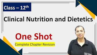 Class 12 Clinical Nutrition and Dietetics