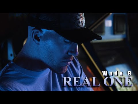 Wade B - Real One (official video)