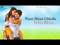 Paani Diyan Chhalla LYRICS Feroz Khan Romantic Full Song Lyrics