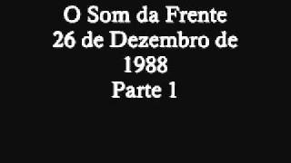 49. O Som da Frente - 26/12/1988 - Pt1