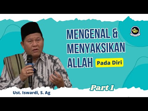 KNOWING & WITNESSING GOD IN YOURSELF - STUDY OF TAUHID | UST. ISWARDI, S. AG (PART 1/3)