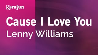 Karaoke Cause I Love You - Lenny Williams *