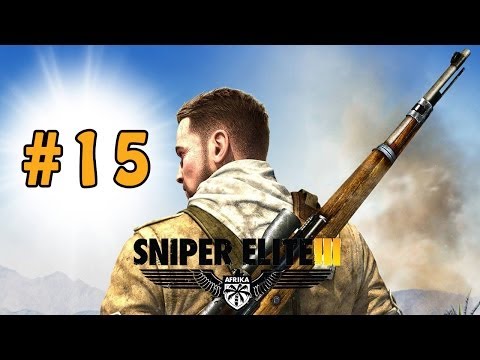 Sniper Elite 3 Walkthrough / Gameplay Part 15 - The Rage Is Real!