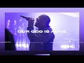 Our God Is Alive 