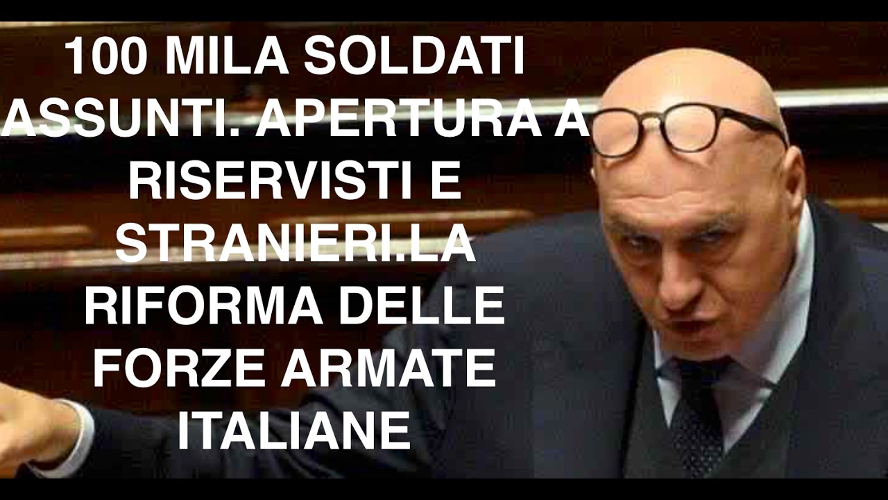 100 MILA SOLDATI ASSUNTI. APERTURA A RISERVISTI E STRANIERI.LA RIFORMA DELLE FORZE ARMATE ITALIANE