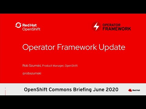What's New in Operator Framework - Rob Szumski (Red Hat) |  OpenShift Commons Briefing