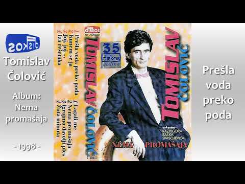 Tomislav Colovic - Presla voda preko poda - (Audio 1998)