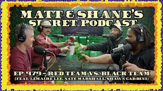 Ep 479 - Red Team Vs. Black Team (feat. Lemaire Lee, Nate Marshall, & Shawn Gardini)