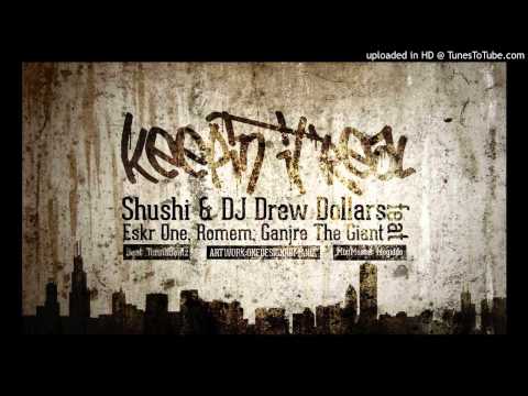 Shushi & DJ Drew Dollars ft. Eskr One, Ganjre The Giant & Romem - Keepin' It Real (prod.TunnA Beatz)