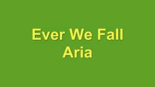 Ever We Fall   Aria