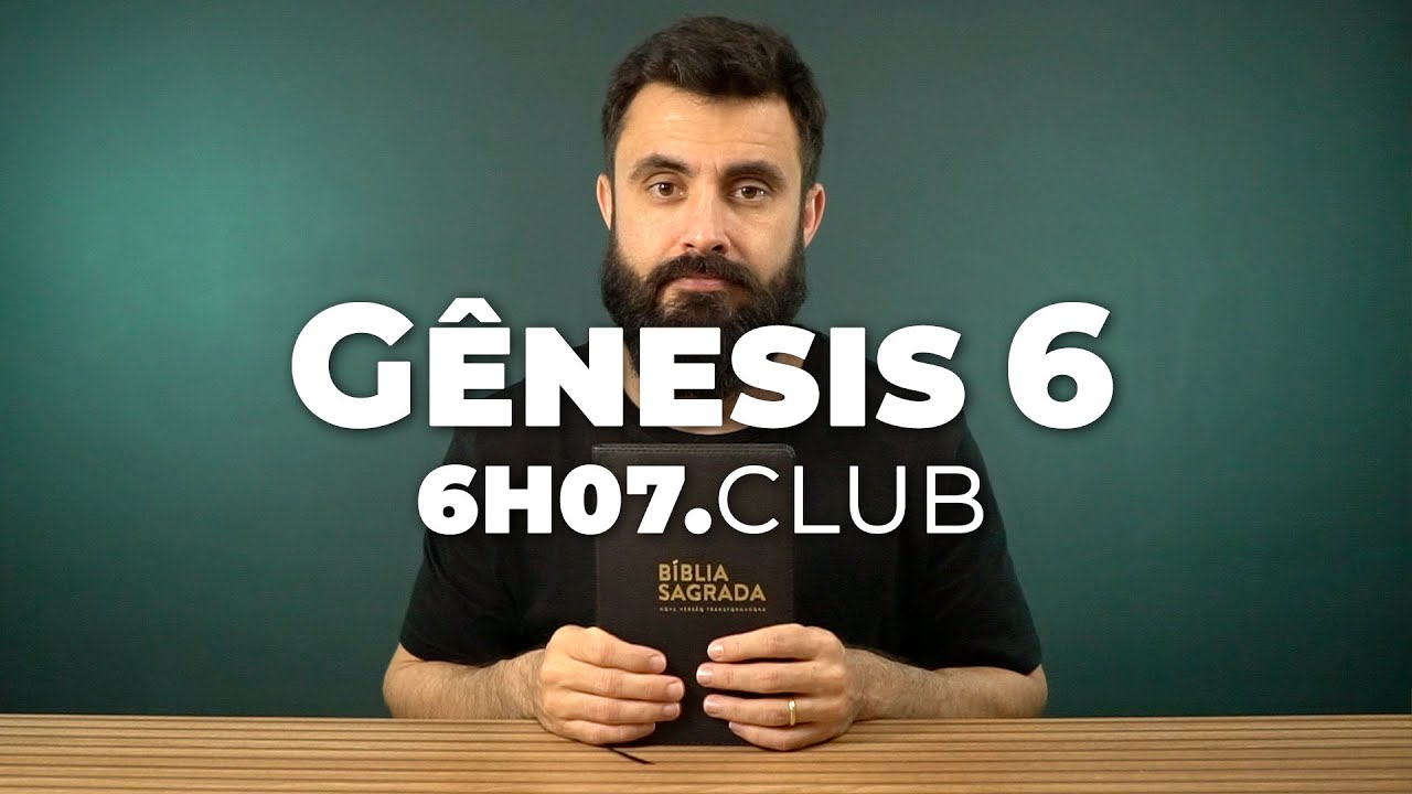 Gênesis 6 | Vai na Bíblia #6h07club