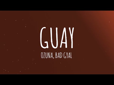 Ozuna, Bad Gyal - Guay (Letra/Lyrics)