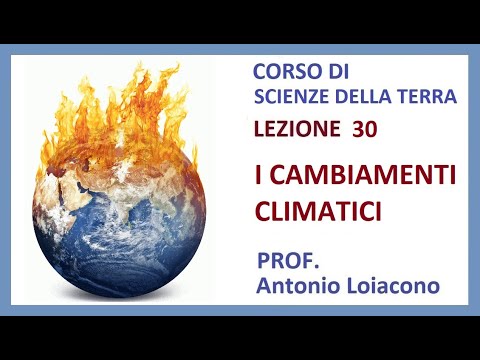 CORSO DI SCIENZE DELLA TERRA - Lezione 30 - I Cambiamenti Climatici