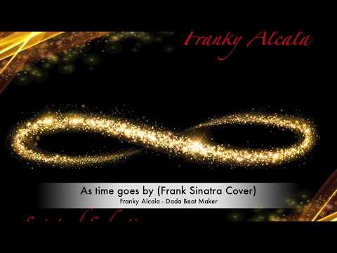 As time goes by (Casablaca introduction, Frank Sinatra Cover)