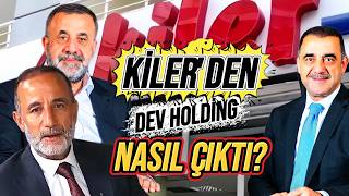 Kiler Ailesi Nasıl Bu Kadar Zengin Oldu?