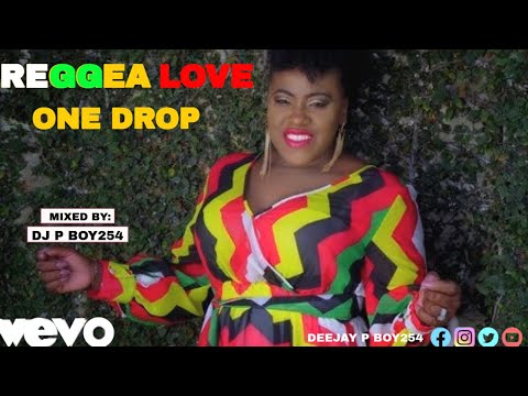 BEST OF REGGAE LOVERS ROCK ONE DROP VIDEO MIX 2025  | DJ P BOY254 |FT ETANA, CECELIA, ALAINE