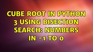 Cube root in Python 3 using Bisection Search: Numbers in -1 to 0