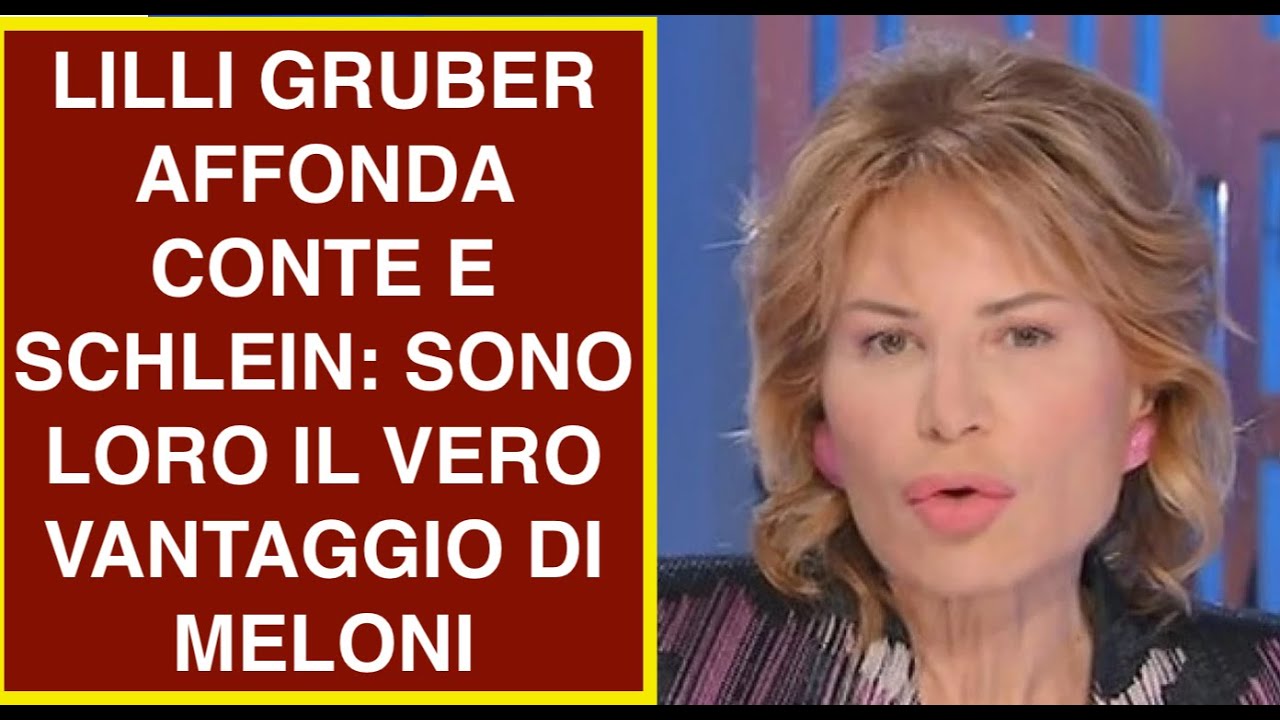 LILLI GRUBER AFFONDA CONTE E SCHLEIN: SONO LORO IL VERO VANTAGGIO DI MELONI