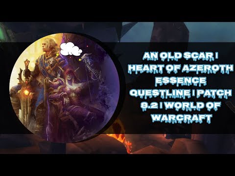 AN OLD SCAR | HEART OF AZEROTH ESSENCE QUESTLINE | PATCH 8.2 | WORLD OF WARCRAFT 🎮🎮🎮