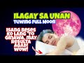 Ilagay Ito Sa UNAN Mo Mamayang Gabi ng Full Moon!