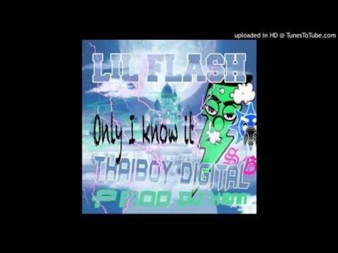 Thaiboy Digital & Lil Flash - Only I Know It (Prod. by DJ Kenn)