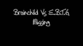 Brainchild Vs E.B.T.G - Missing