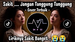 Download lagu KU TAKKAN MAMPU MELUPAKANMU SAKIT JANGAN TANGGUNG TANGGUNG | LAGU GALAU TERBARU VIRAL TIKTOK ! mp3