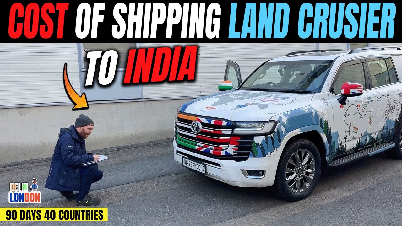 Cost Of Shipping A Land Cruiser From Europe To India (Ep : 79)| India To London Road Trip