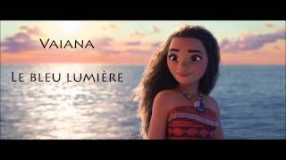 Le bleu lumière (paroles) - Vaiana - Cerise Calixte