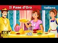Pane d'Oro | The Golden Bread Story | Storie Per Bambini | Fiabe Italiane |@ItalianFairyTales