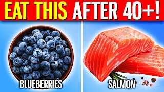 11 Healthy SUPER Foods To Eat After 40+