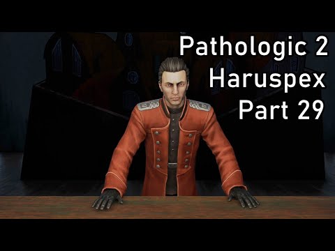 Pathologic 2 - Haruspex - Part 29