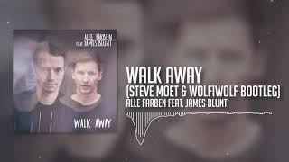 Alle Farben feat. James Blunt - Walk Away (Steve Moet &amp; WolfiWolf Bootleg)