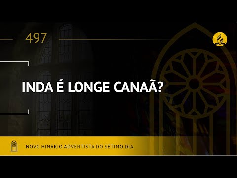 Novo Hinário Adventista • Hino 497 • Inda é Longe Canaã • (Lyrics)