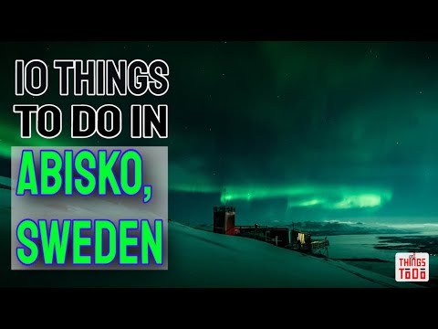 10 Things To Do in Abisko, Sweden during your Vacation