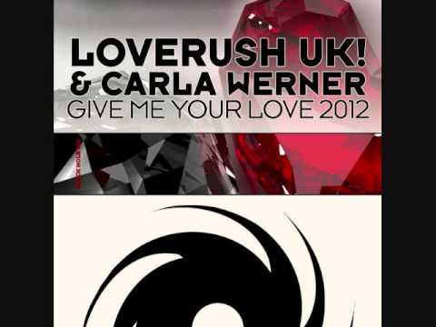 Loverush UK! feat. Carla Werner - Give Me Your Love 2012 (Zaa Remix)