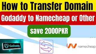 how to transfer domain from godaddy to namecheap or other domain registrar