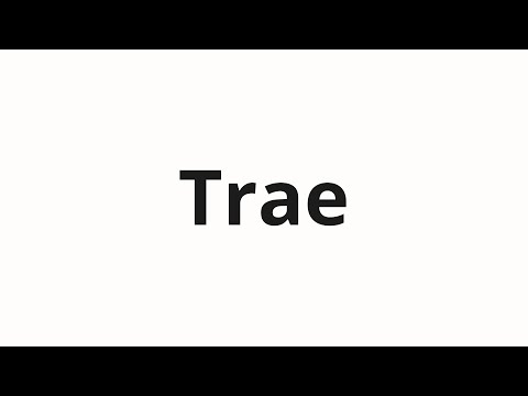 How to pronounce Trae