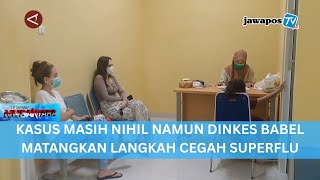 Download lagu KASUS MASIH NIHIL NAMUN DINKES BABEL MATANGKAN LANGKAH CEGAH SUPERFLU || BERANDA NUSANTARA mp3