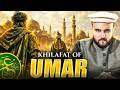 Complete Khilafat Of Umar Bin Khattab Ra